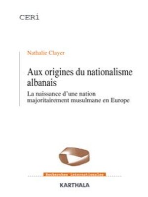 cover image of Aux origines du nationalisme albanais La naissance d'une nation majoritairement musulmane en Europe